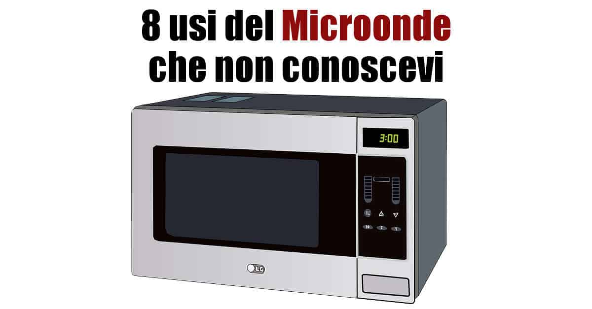 8 usi del microonde che probabilmente non conoscevi. Al n.4 farai fatica a crederci!