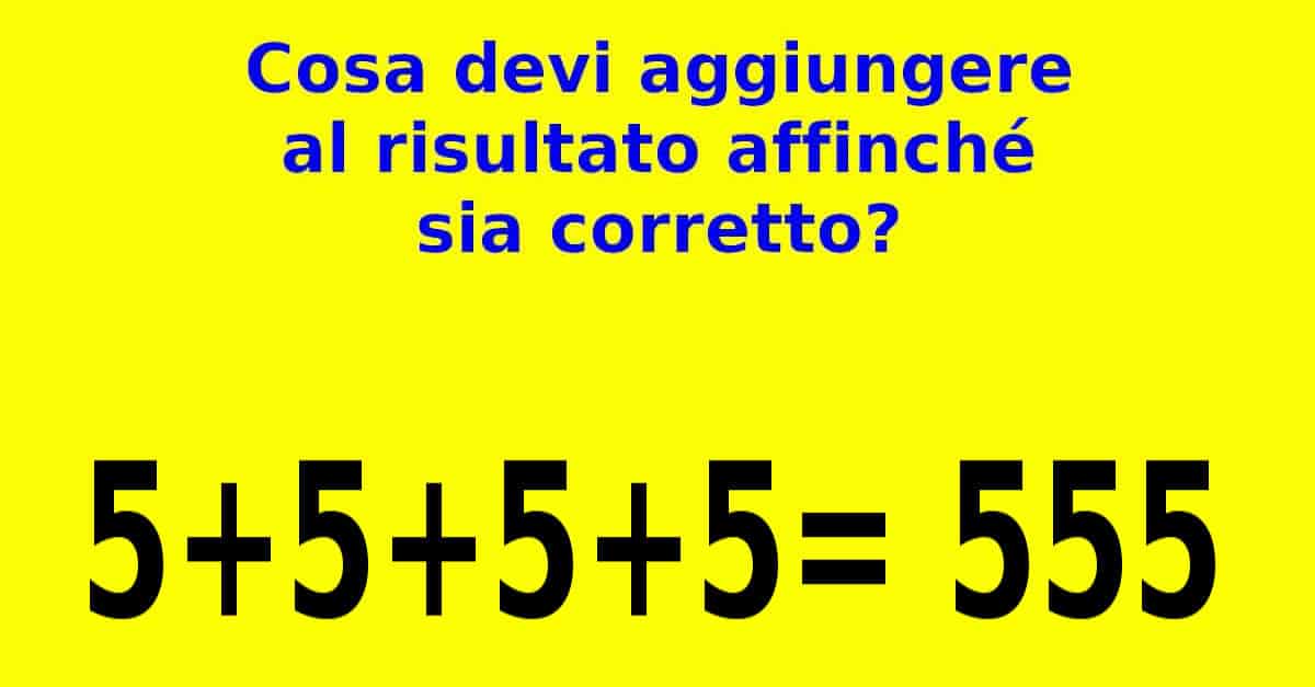 Puzzle matematico: cosa bisogna aggiungere affinché il risultato sia corretto?